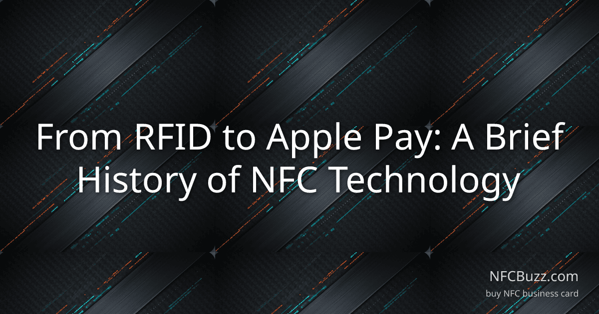 From RFID to Apple Pay: A Brief History of NFC Technology