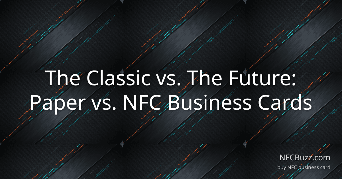 The Classic vs. The Future: Paper vs. NFC Business Cards